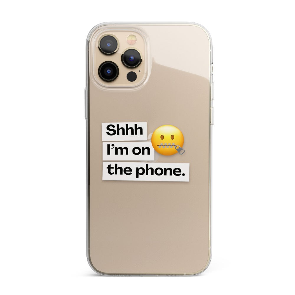 Shh I am on the phone quote Silicon Phone Case