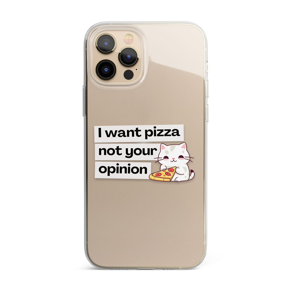 I want pizza not your opinion quote Silicon Phone Case