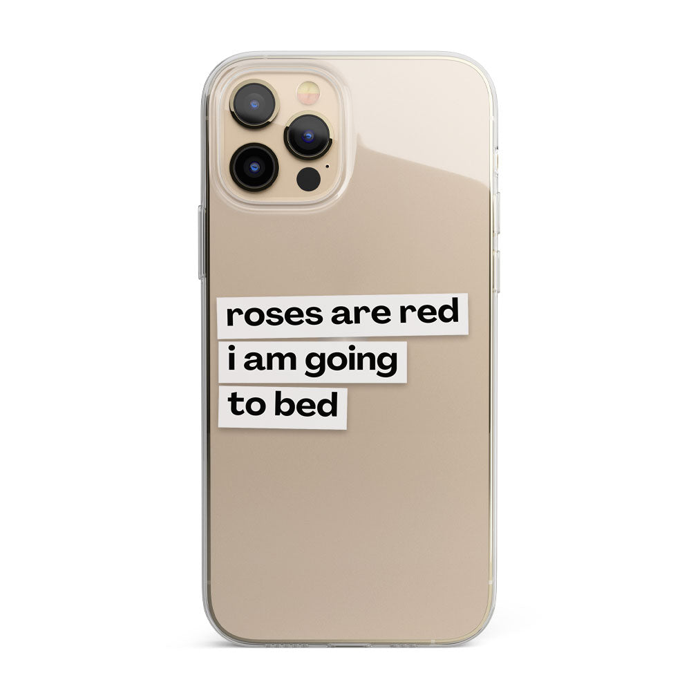 Roses are red I am going to bed quote Silicon Phone Case