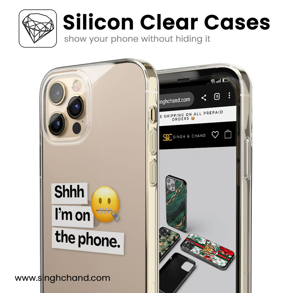 Shh I am on the phone quote Silicon Phone Case