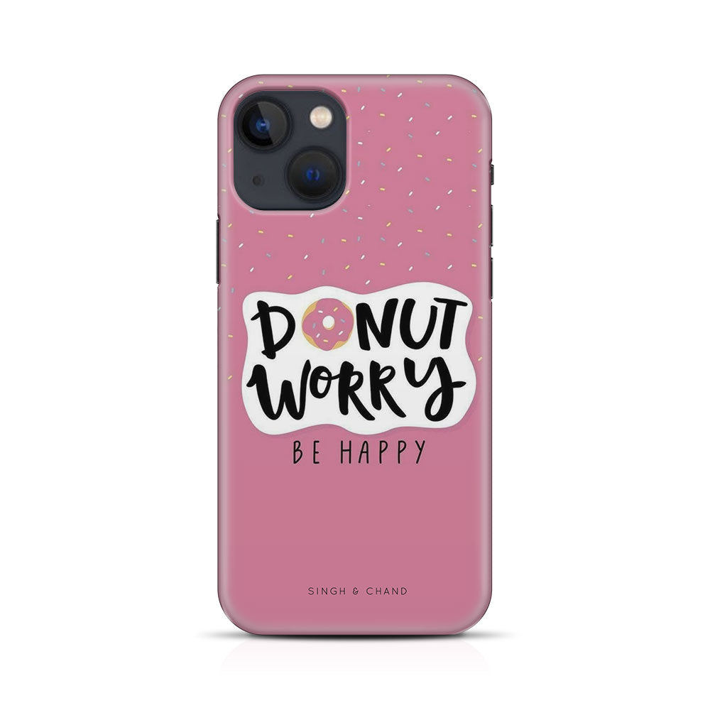 "donut worry BE HAPPY" iPhone 13 Mini Phone Case