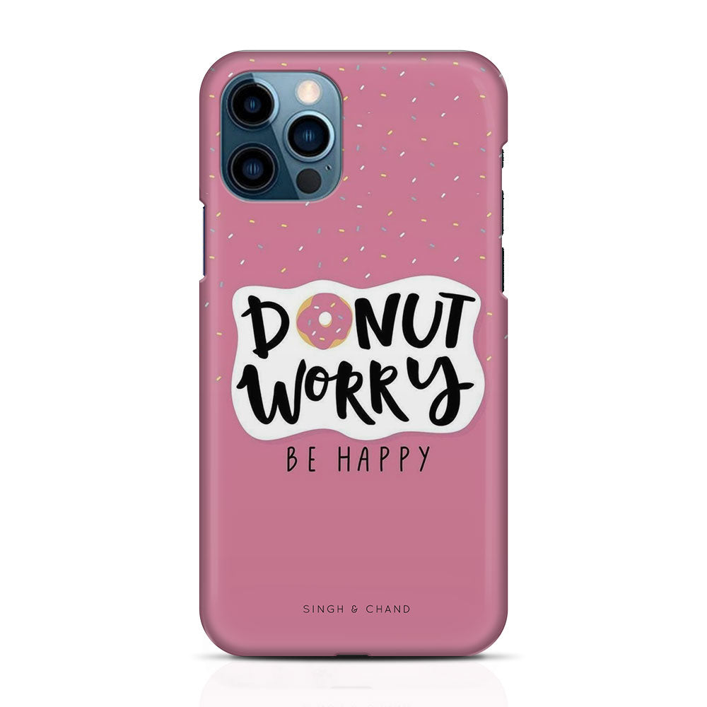 "donut worry BE HAPPY" iPhone 13 Pro Phone Case